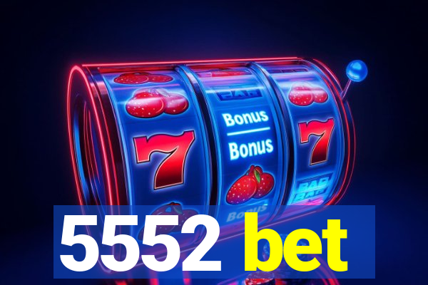5552 bet